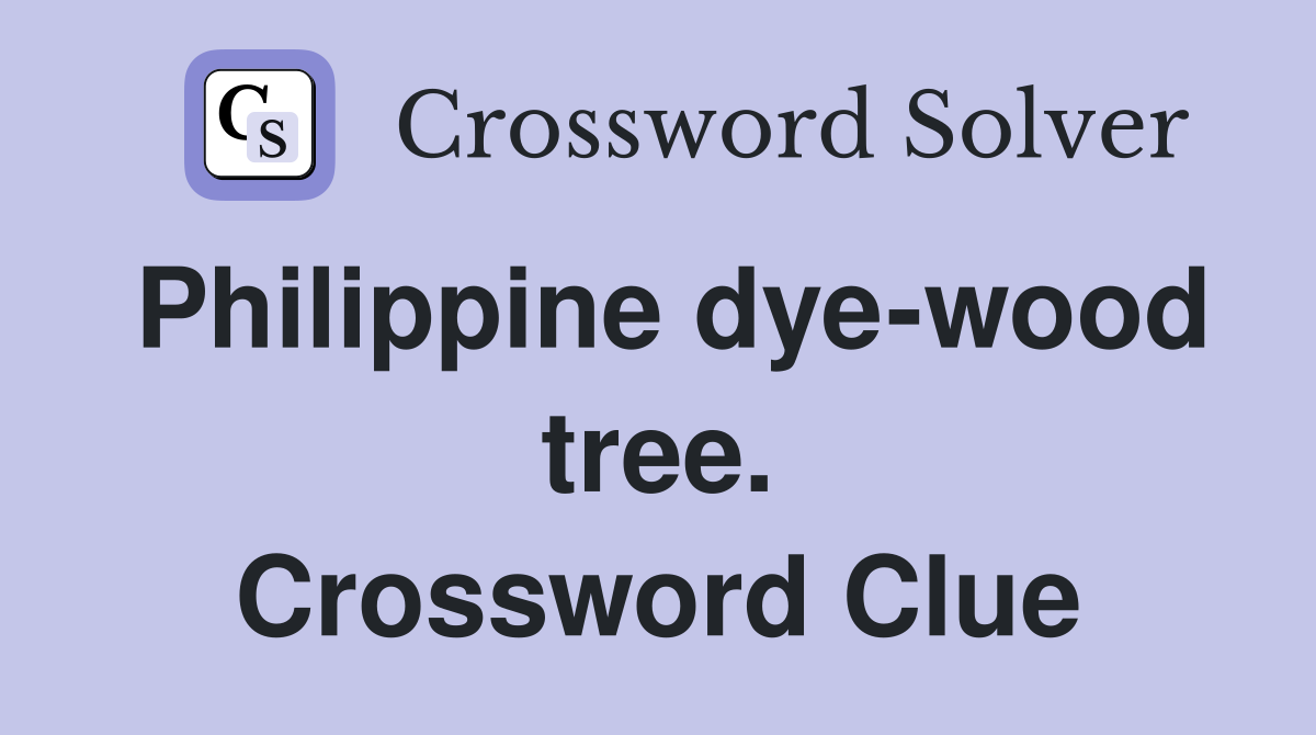 Philippine dye-wood tree. Crossword Clue