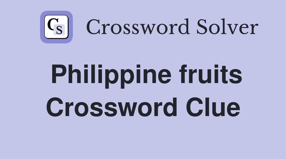 Philippine fruits Crossword Clue