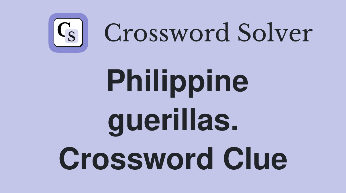 Philippine guerillas. Crossword Clue