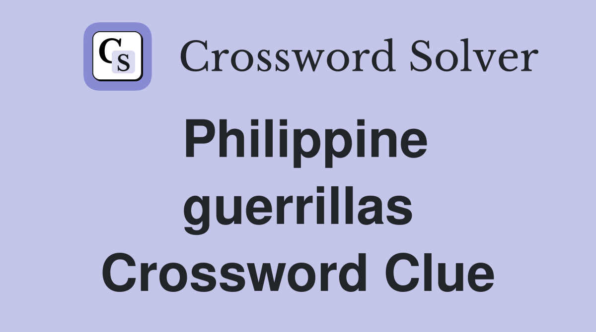 Philippine guerrillas Crossword Clue