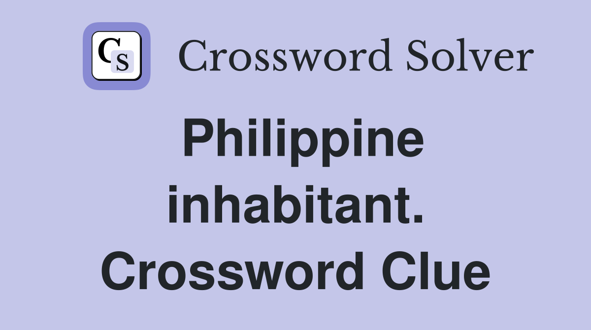 Philippine inhabitant. Crossword Clue