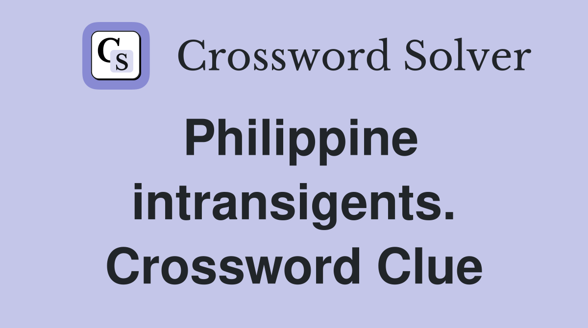 Philippine intransigents. Crossword Clue
