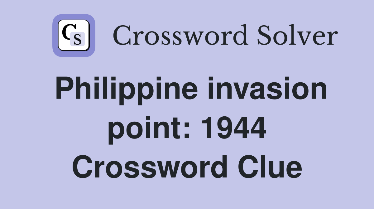 Philippine invasion point: 1944 Crossword Clue