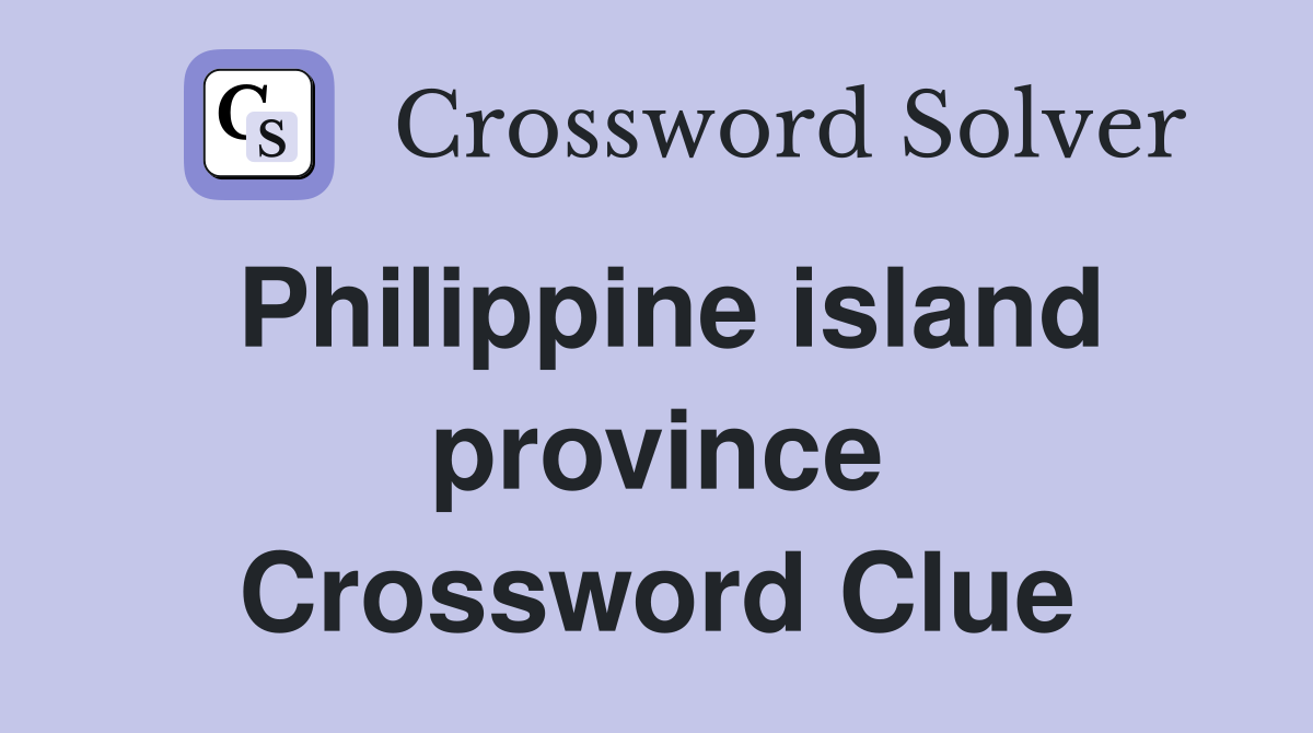 Philippine island province Crossword Clue