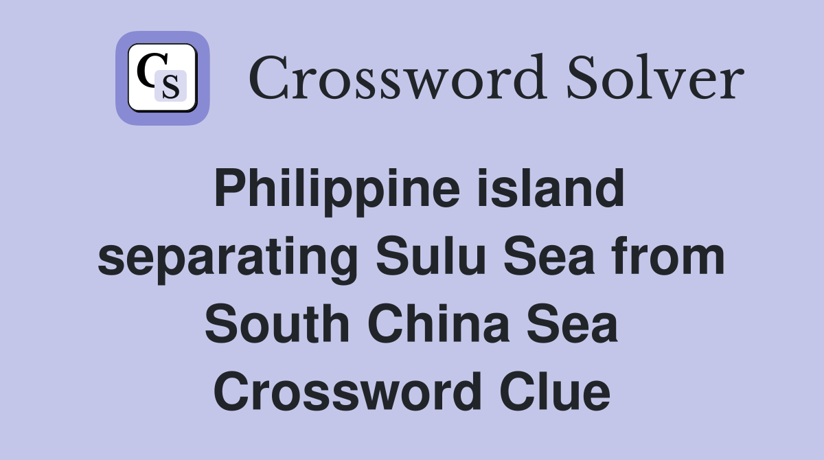 Philippine island separating Sulu Sea from South China Sea Crossword Clue
