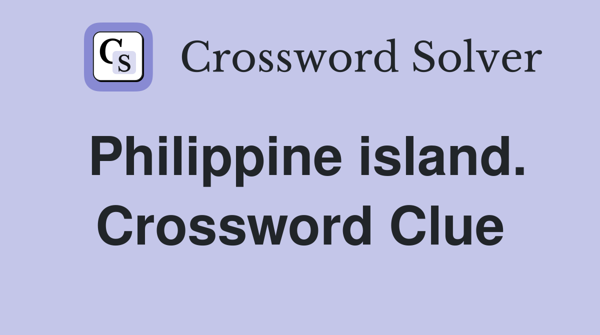 Philippine island. Crossword Clue