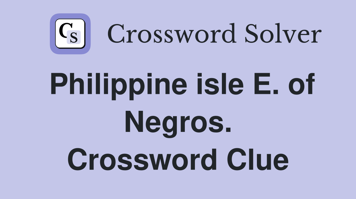 Philippine isle E. of Negros. Crossword Clue