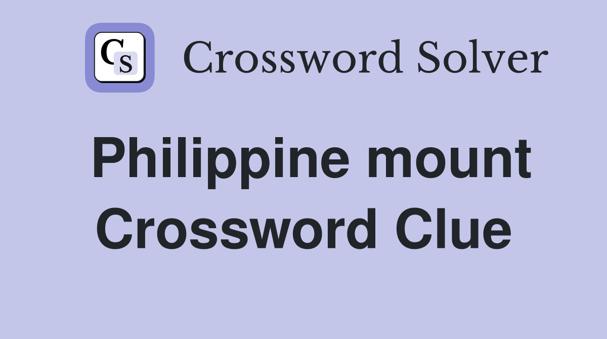 Philippine mount Crossword Clue
