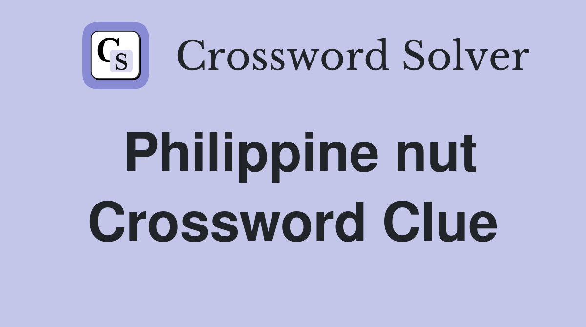Philippine nut Crossword Clue