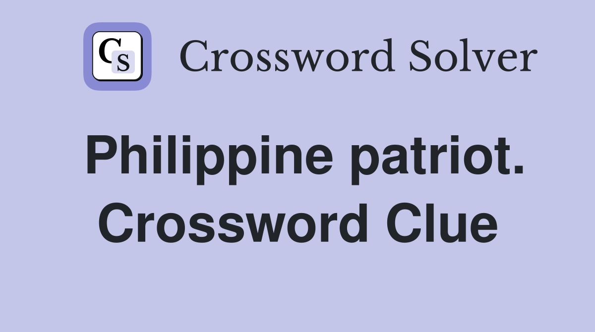 Philippine patriot. Crossword Clue