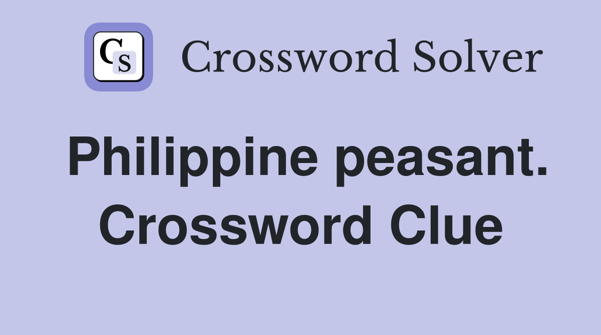 Philippine peasant. Crossword Clue