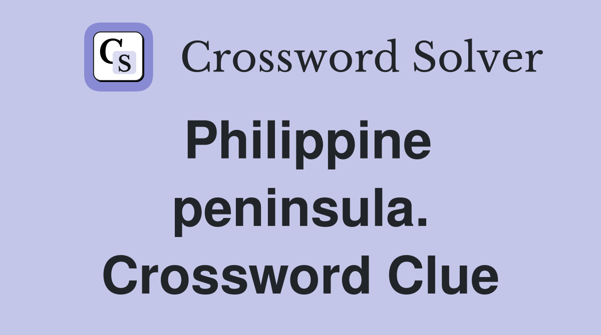 Philippine peninsula. Crossword Clue