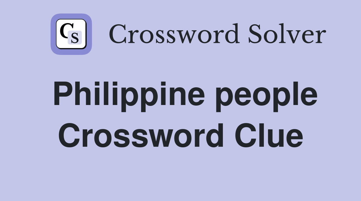 Philippine people Crossword Clue