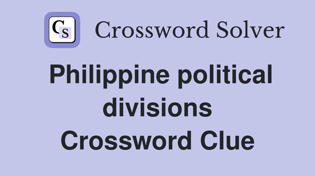 Philippine political divisions Crossword Clue