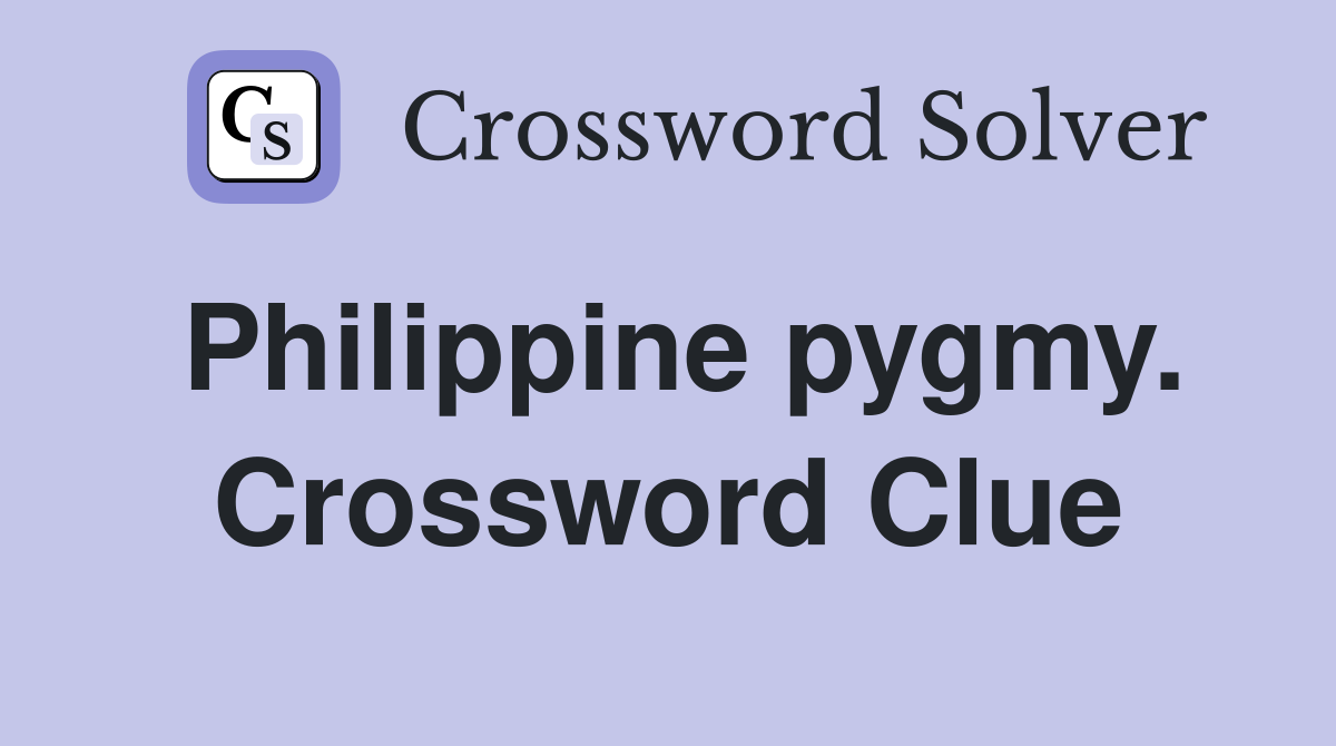 Philippine pygmy. Crossword Clue