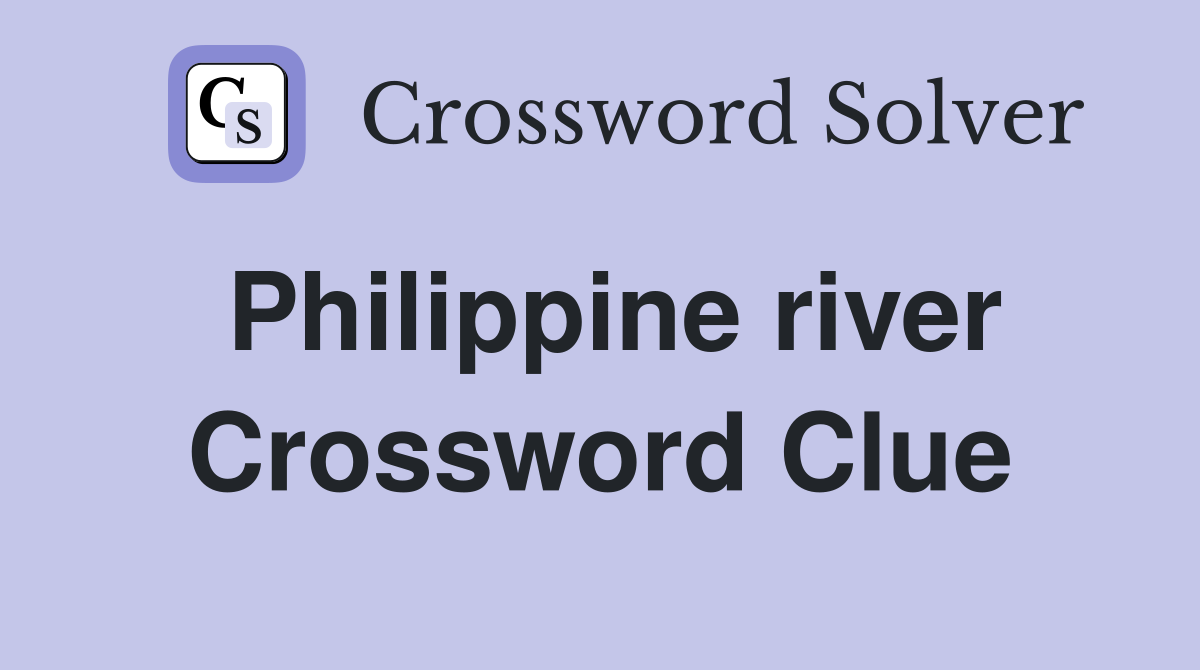 Philippine river Crossword Clue