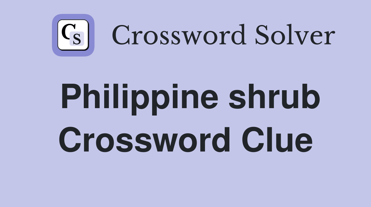 Philippine shrub Crossword Clue