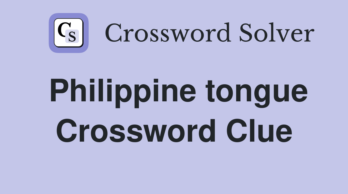 Philippine tongue Crossword Clue