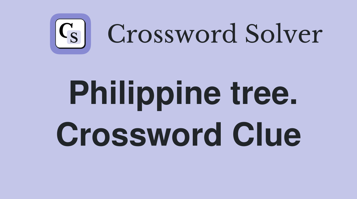Philippine tree. Crossword Clue