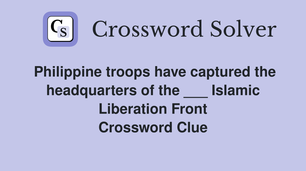 Philippine troops have captured the headquarters of the ___ Islamic Liberation Front Crossword Clue