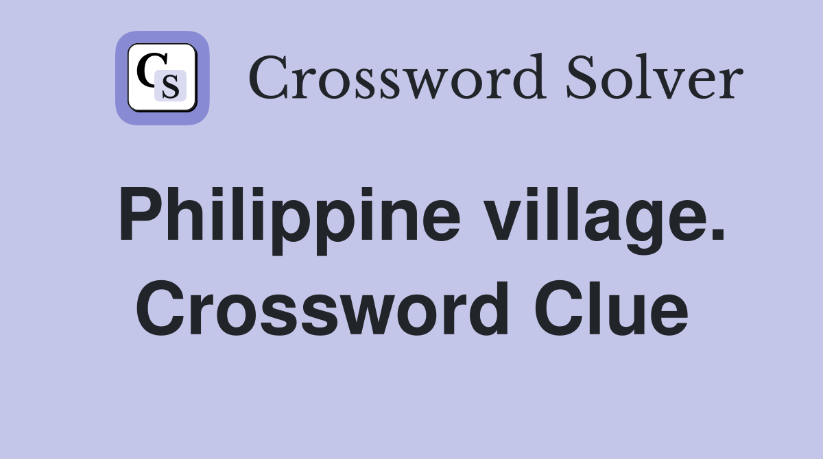 Philippine village. Crossword Clue
