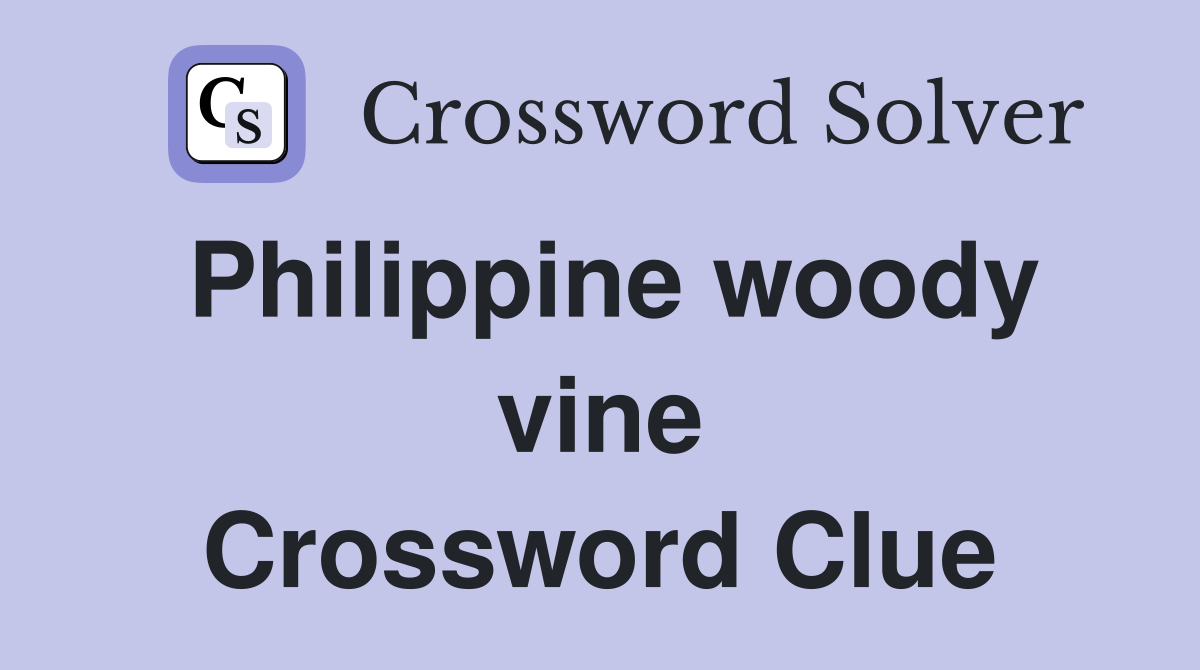 Philippine woody vine Crossword Clue