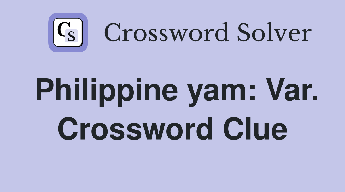 Philippine yam: Var. Crossword Clue