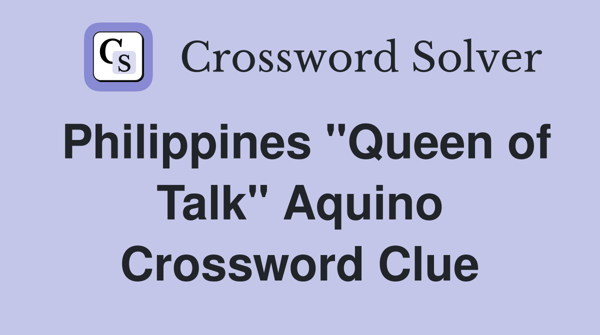 Philippines "Queen of Talk" Aquino Crossword Clue