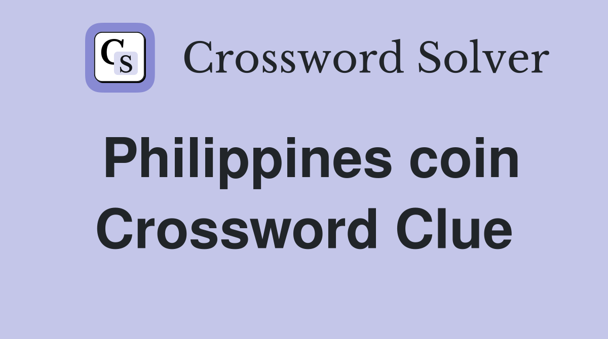 Philippines coin Crossword Clue