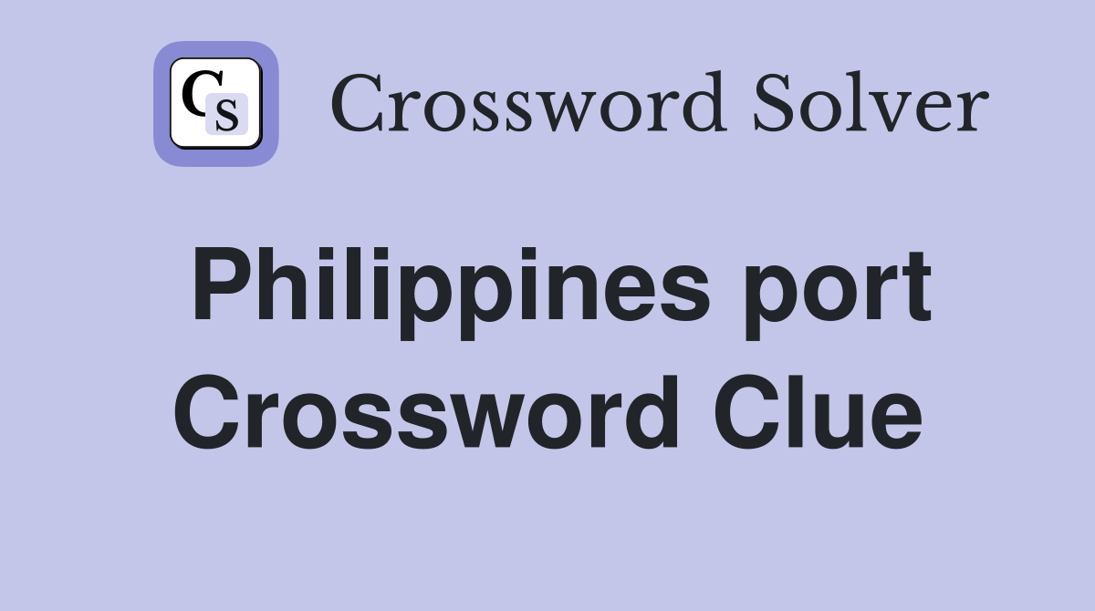 Philippines port Crossword Clue