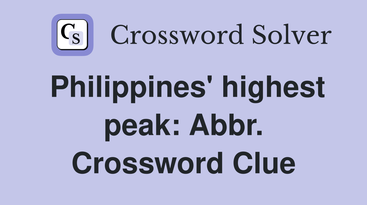 Philippines' highest peak: Abbr. Crossword Clue