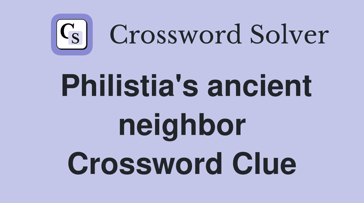Philistia's ancient neighbor Crossword Clue