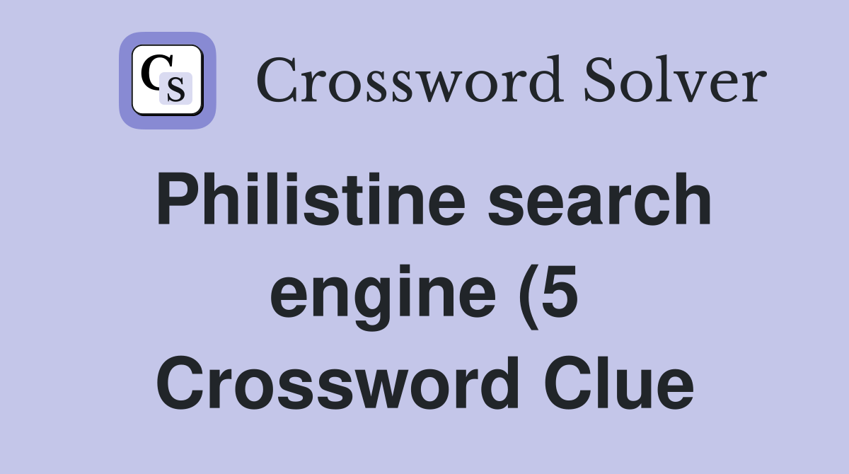 Philistine search engine (5) Crossword Clue Answers Crossword Solver Philistine search engine (5) Crossword Clue Answers Crossword Solver