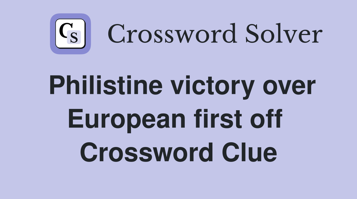 Philistine victory over European first off  Crossword Clue