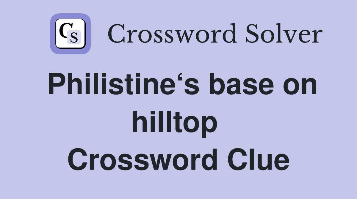 Philistine‘s base on hilltop  Crossword Clue