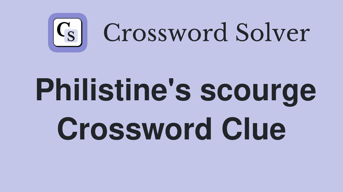 Philistine's scourge Crossword Clue