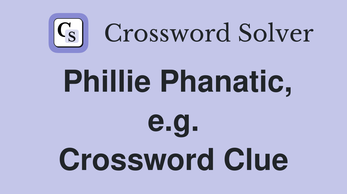 Phillie Phanatic, e.g. Crossword Clue