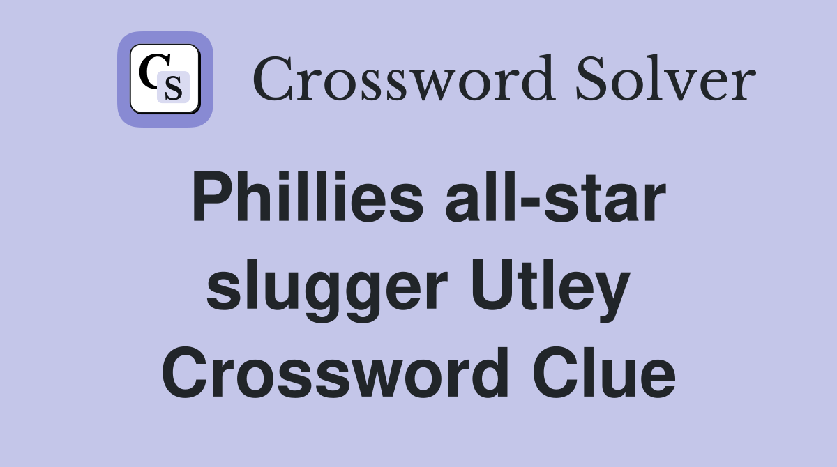 Phillies all-star slugger Utley Crossword Clue