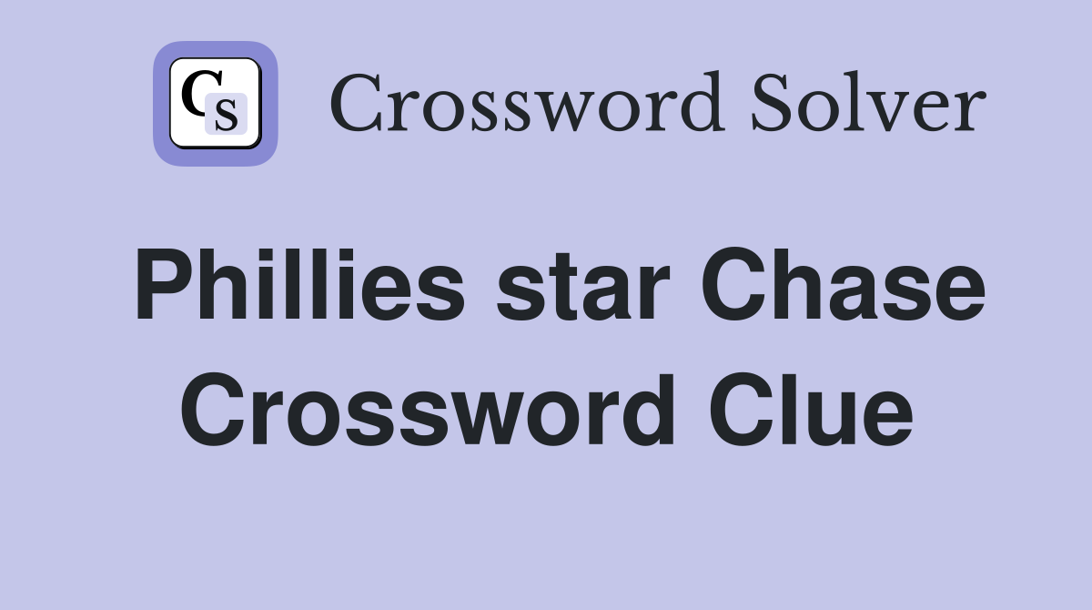Phillies star Chase Crossword Clue