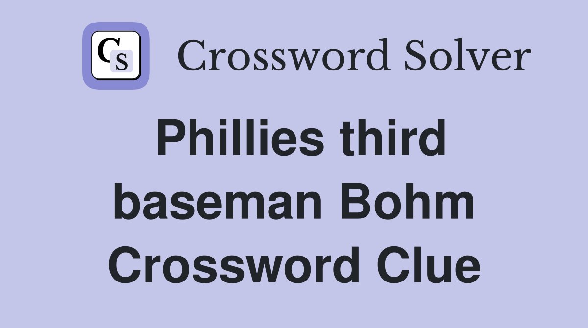 Phillies third baseman Bohm Crossword Clue