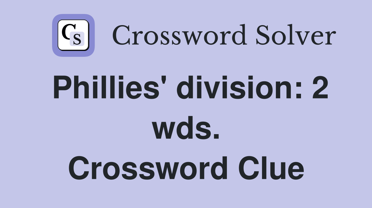 Phillies' division: 2 wds. Crossword Clue