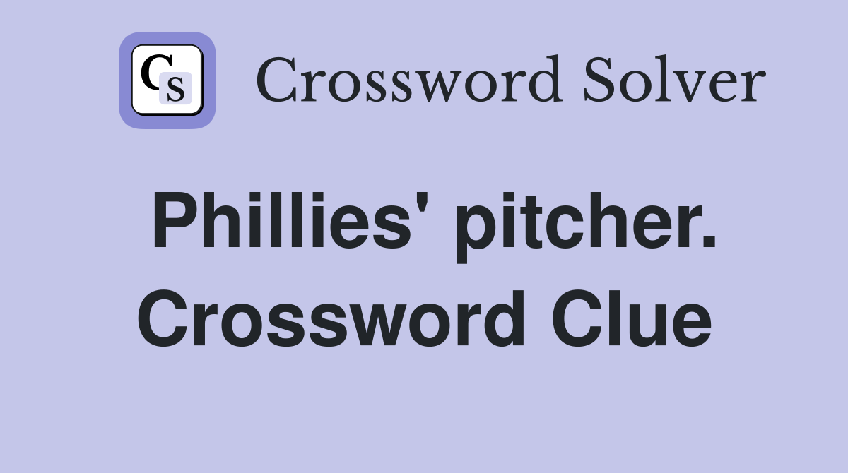 Phillies' pitcher. Crossword Clue