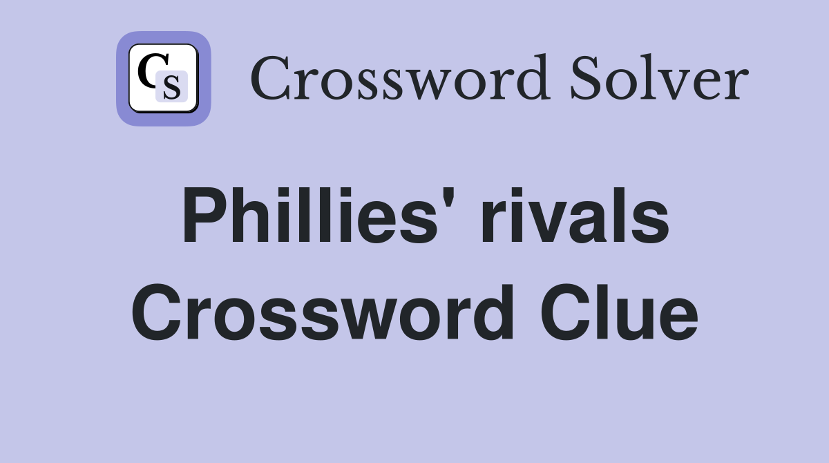 Phillies' rivals Crossword Clue