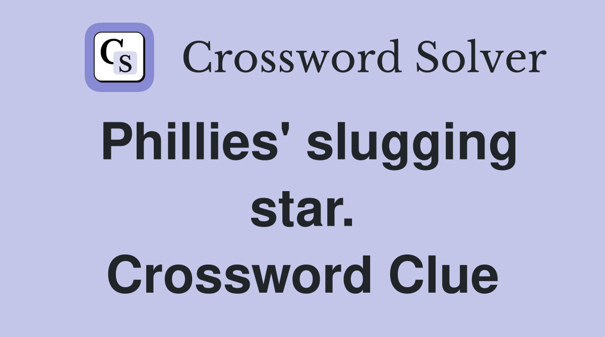 Phillies' slugging star. Crossword Clue