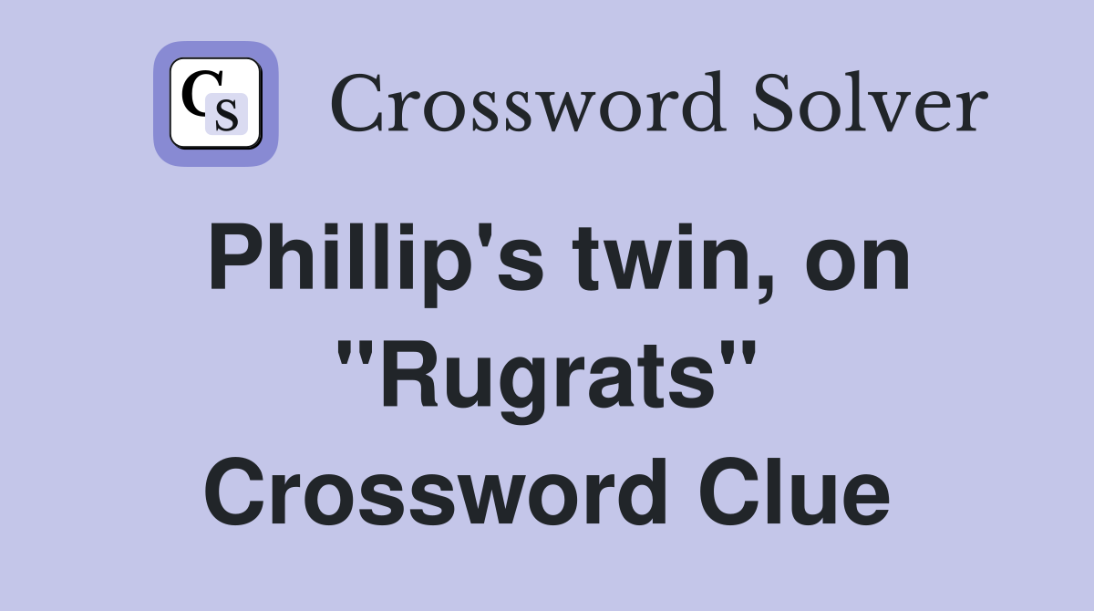 Phillip's twin, on "Rugrats" Crossword Clue