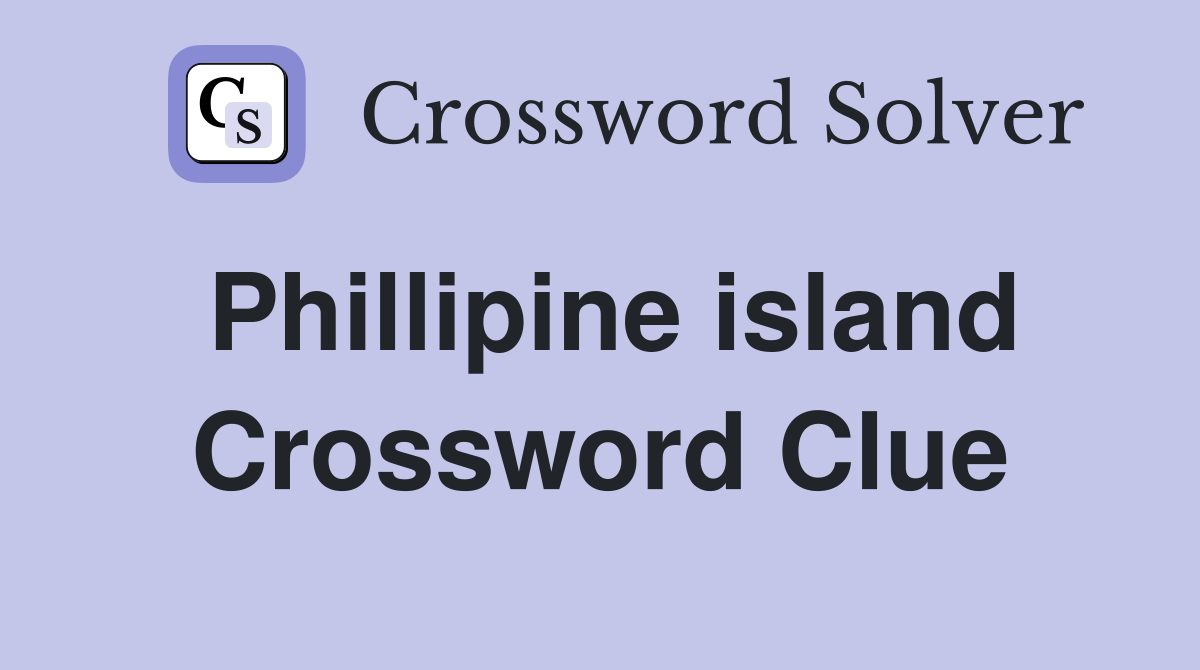 Phillipine island Crossword Clue