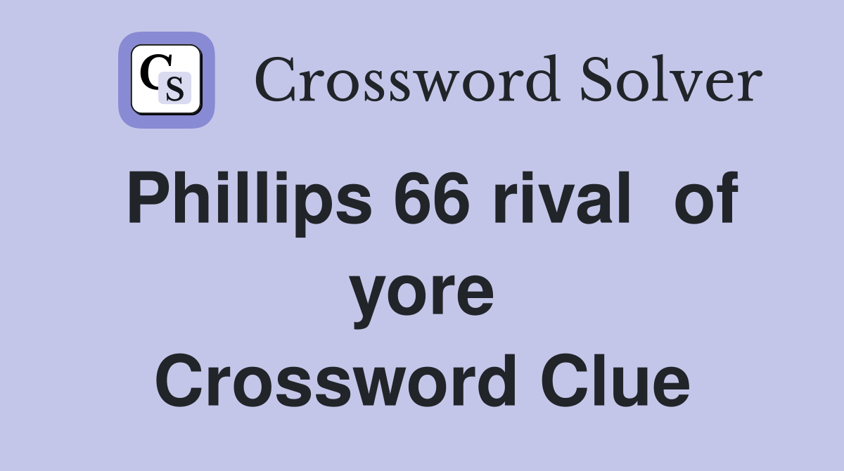 Phillips 66 rival  of yore Crossword Clue
