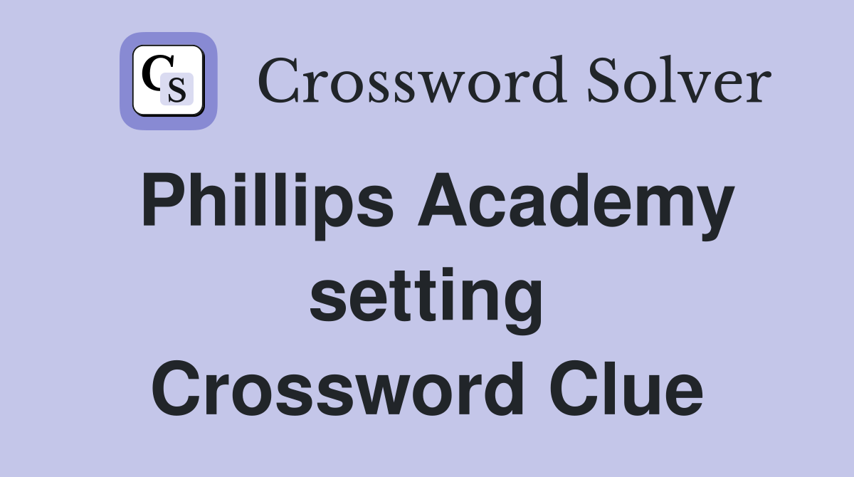 Phillips Academy setting Crossword Clue
