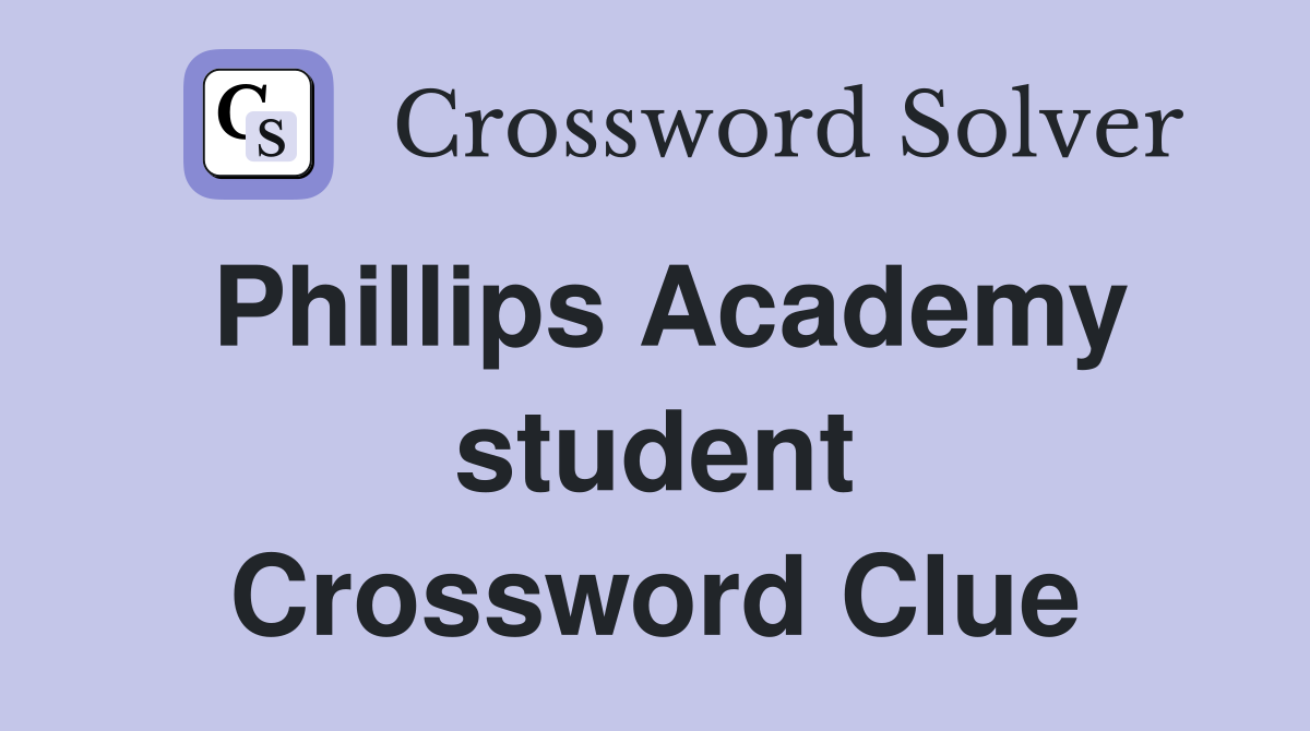 Phillips Academy student Crossword Clue