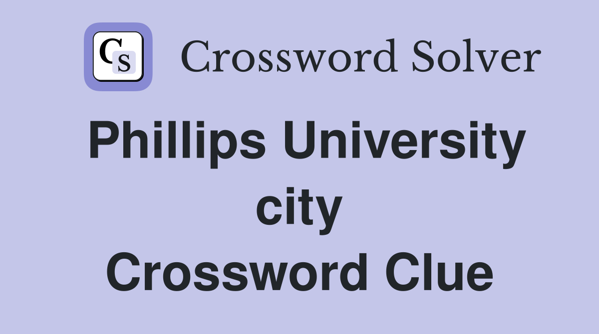 Phillips University city Crossword Clue